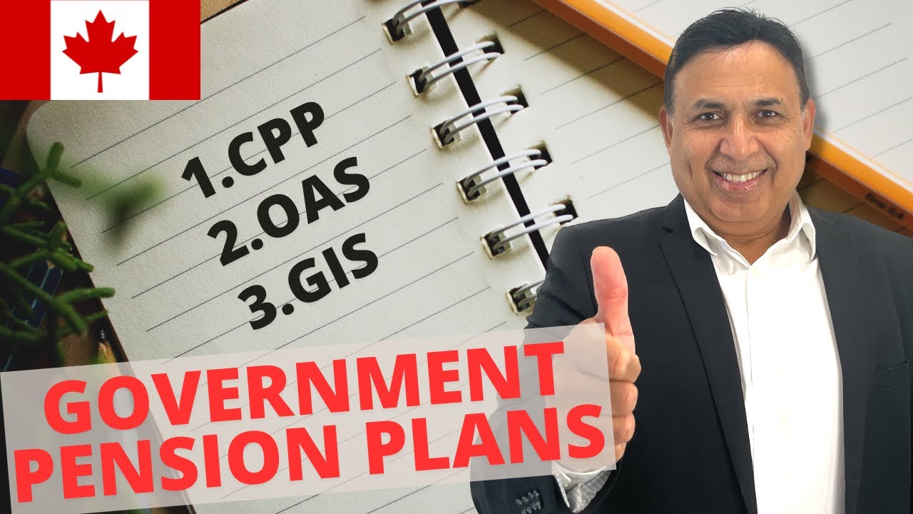 Retirement Benefits - Canada Government Pension Plans (CPP, OAS, GIS)
