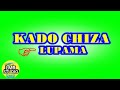 Kado Chiza Song Lupama Audio Pr LumaraStudioFilmsTv 2025 Kado Chiza Song Lupama Audio Pr LumaraStudioFilmsTv 2025