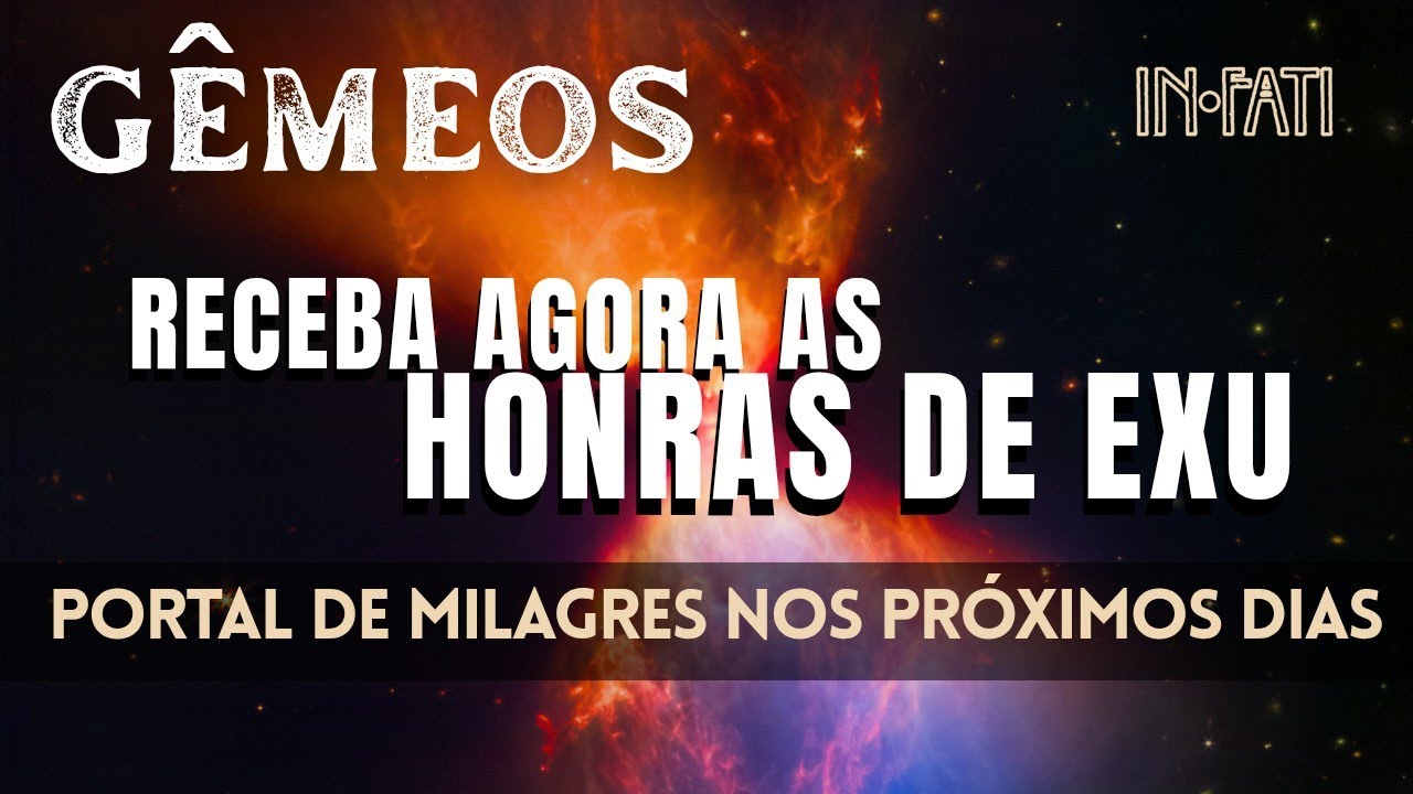 🔎 GÊMEOS | RECEBA AGORA AS HONRAS DE EXU! PORTAL DE MILAGRES NOS PRÓXIMOS DIAS!
