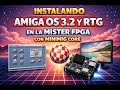 🚨Instalando AmigaOS 3.2 y RTG en la Mister FPGA Minimig Core 🚨