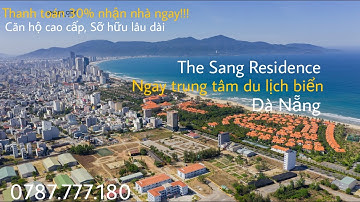 Giới thiệu tổng quan dự án The Sang Residence Đà Nẵng - Căn Hộ Hạng Sang Đà Nẵng