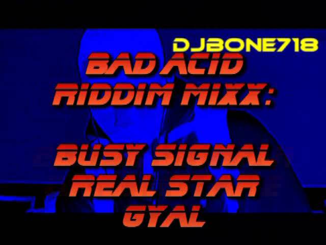 Bad Acid Riddim Mixx(July2011)