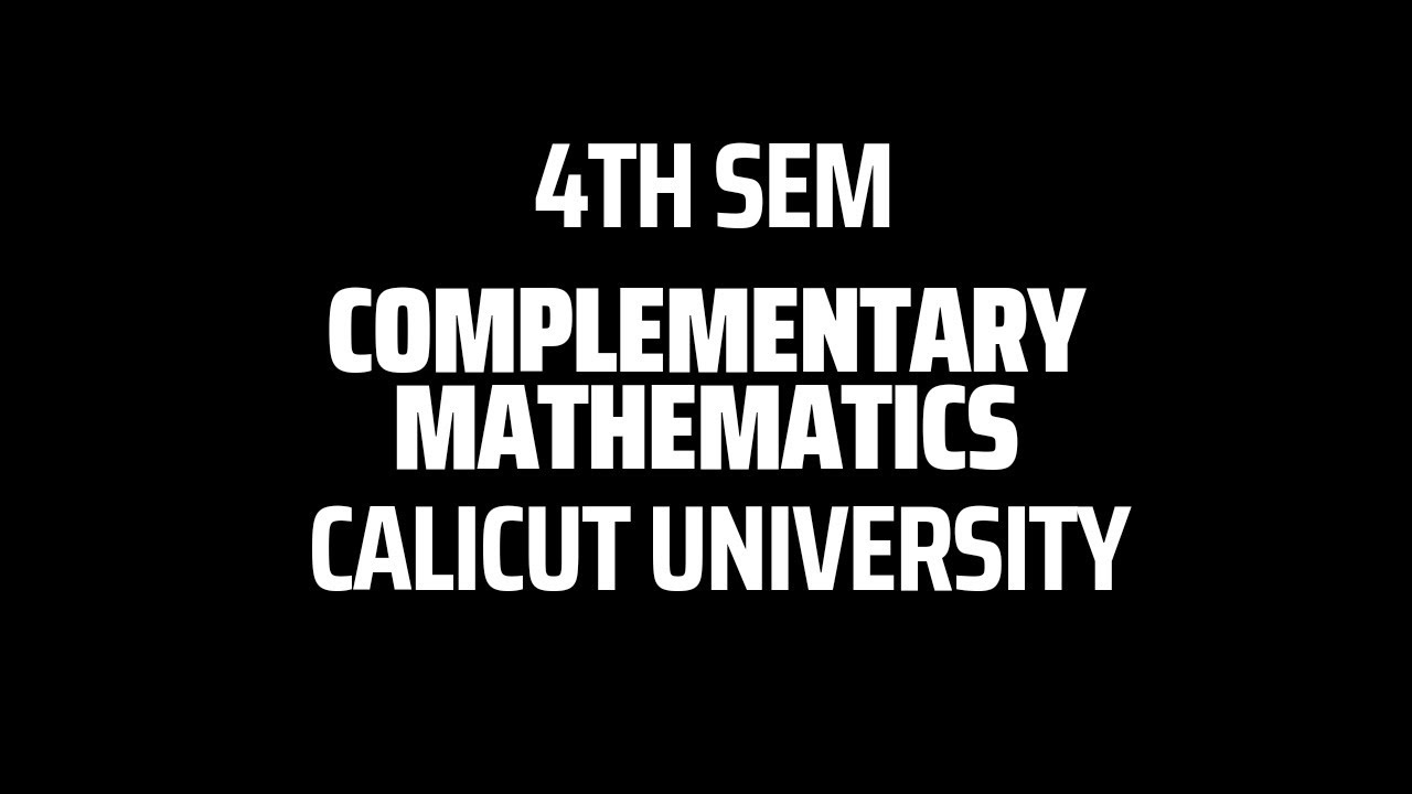 FOURTH SEMESTER COMPLEMENTARY MATHEMATICS IMPORTANT TOPICS | CALICUT ...