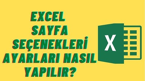 Excel Sayfa Seçenekleri Ayarları Nasıl Yapılır?