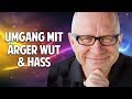 Umgang mit Ärger, Wut & Hass - Wie Du Konflikte mit anderen einfach lösen kannst - Robert Betz