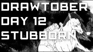 Drawtober Day 12: Stubborn