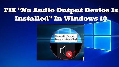 How To Fix No Audio Output Device is installed | Windows 7, 8, 8.1, 10