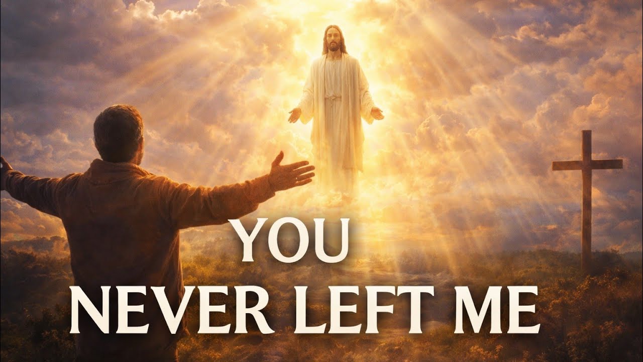 You Never Left Me | Deep Worship Song of Hope & Trust | Peaceful Christian Music