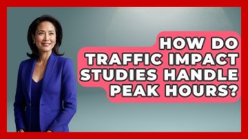 How Do Traffic Impact Studies Handle Peak Hours? - Civil Engineering Explained