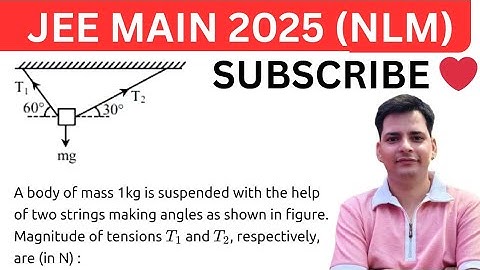 #jeemain2025 A body of mass 1 kg is suspended with the help of two strings making angles shown 
