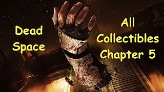 Dead Space Chapter 5 All Collectibles