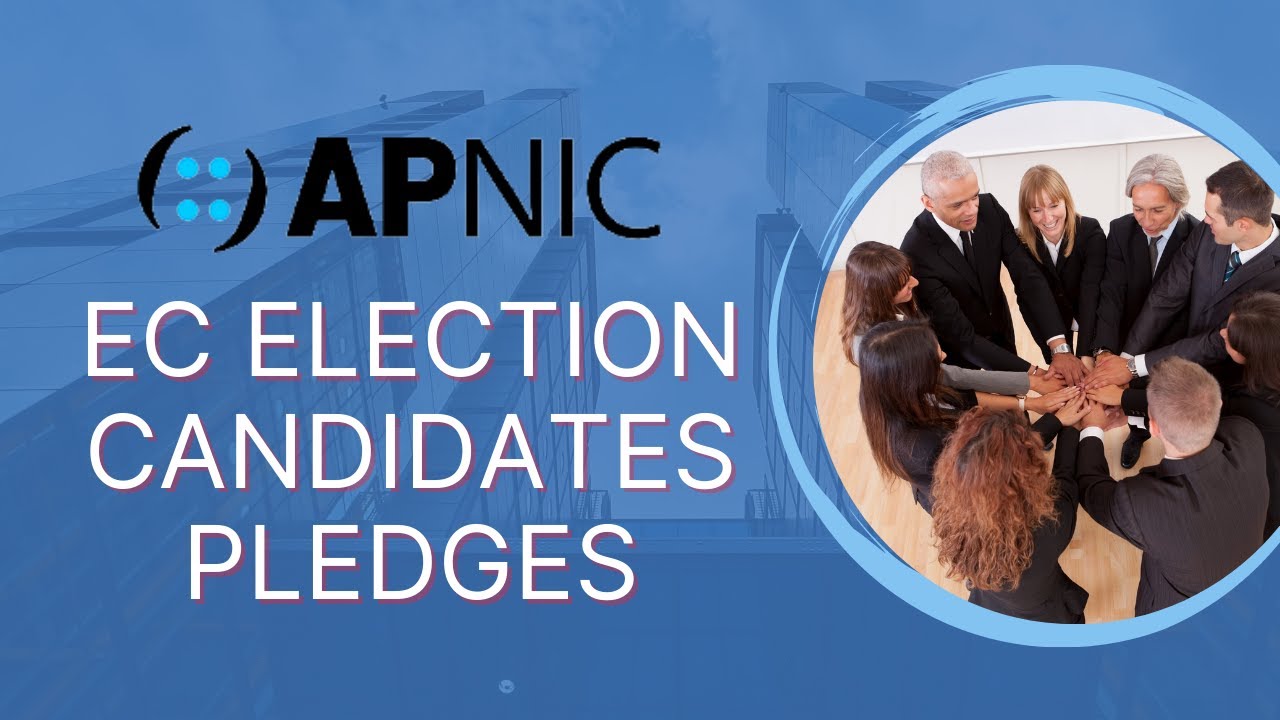APNIC ELECTIONS CANDIDATES PLEDGES
