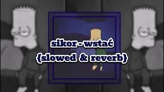 Sikor - Wstać {slowed & reverb}