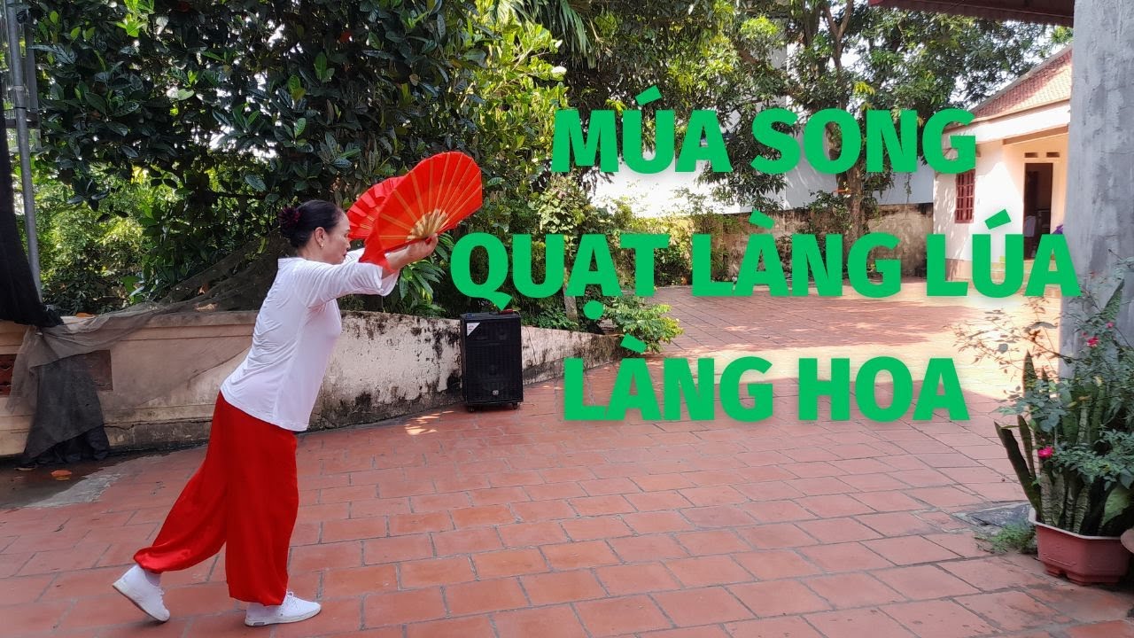 Múa Song Quạt Làng Lúa Làng Hoa Do Dương Thị Hảo Thể Hiện