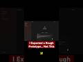 I Expected a Rough Prototype… Not This