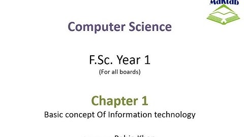FSc Computer Science Book 1, CH 1, LEC 1: Basics of Information Technology