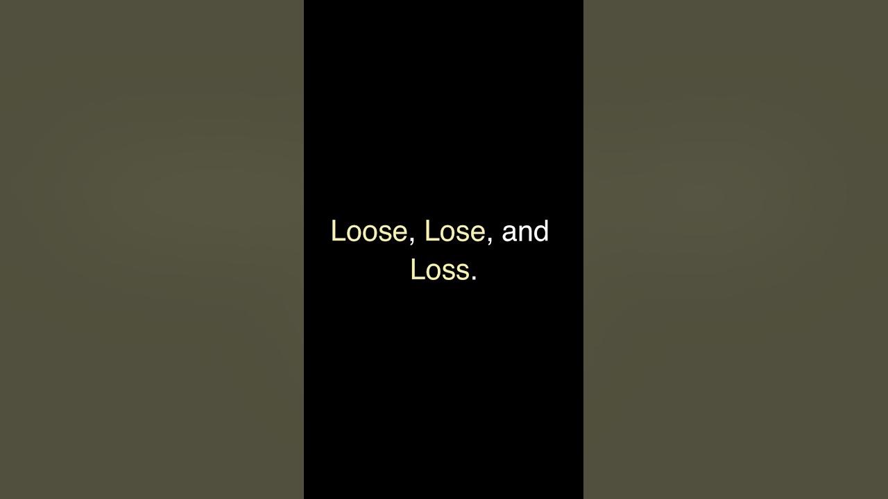what-s-the-difference-between-loose-lose-and-loss-english