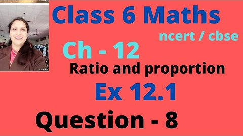 Question 8 (Exercise 12.1) ( ch - 12 Ratio and proportion). # Class 6 maths ncert l cbse