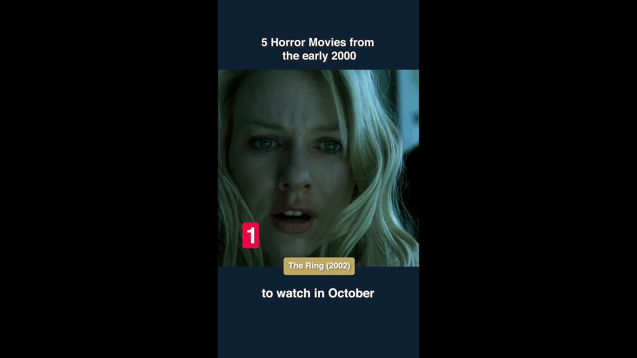 Horror movies from the early 2000.