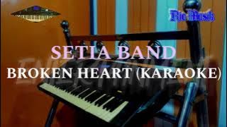SETIA BAND - BROKEN HEART (KARAOKE)