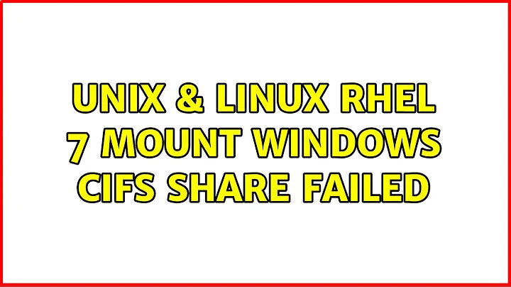 Unix & Linux: RHEL 7: mount windows cifs share failed