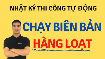 Chạy biên bản nghiệm thu hàng loạt- Nhật ký thi công tự động