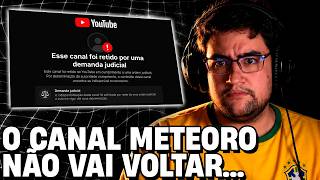 THE METEORO BRASIL CHANNEL IS NOT COMING BACK ANYTIME SOON...