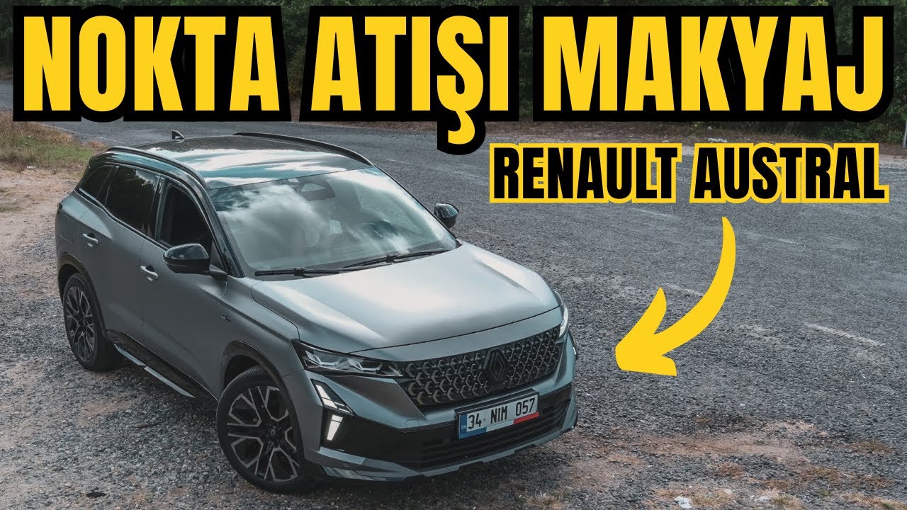 Renault Austral 2025 Test Sürüşü I Eksikler Makyajla Kapandı Mı?