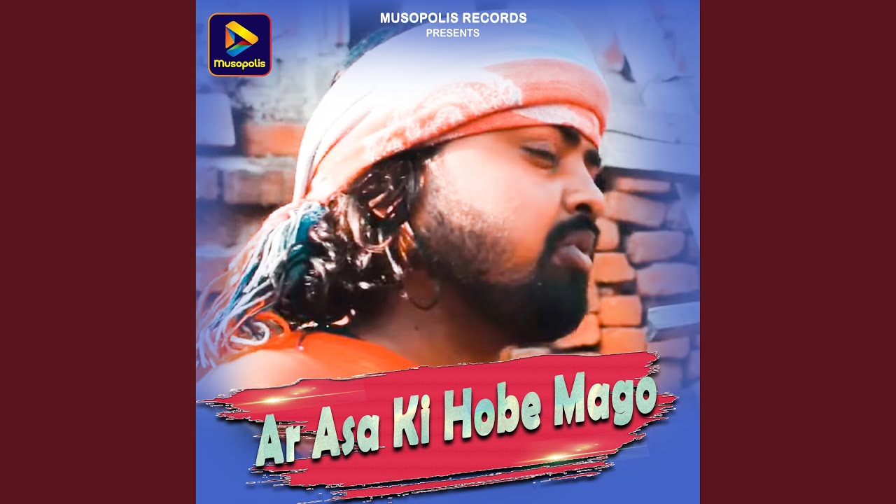 Ar Asa Ki Hobe Mago