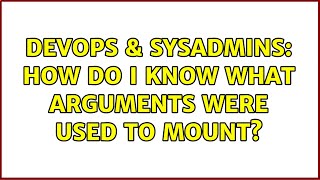 Famous DevOps & SysAdmins: How do I know what arguments were used to mount? Wealth