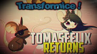 TRANSFORMICE - Tomasfelix [Returns] :3