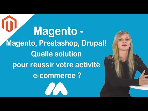 Magento, Prestashop, Drupal! Quelle solution pour réussir votre activité e-commerce ? - Par GS et SR