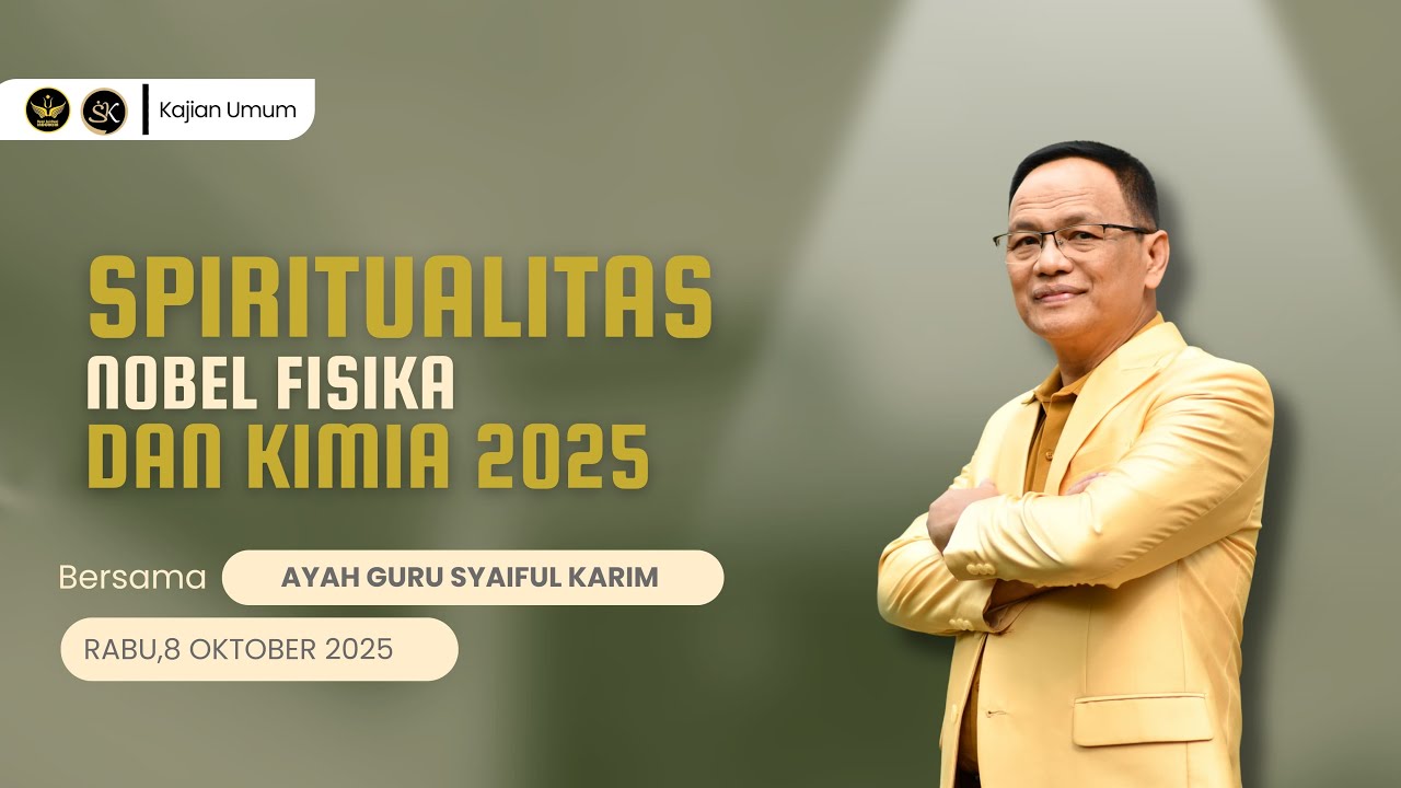 SPIRITUALITAS NOBEL FISIKA & KIMIA 2025 | SYAIFUL KARIM | KAJIAN UMUM | KAJIAN MAKRIFAT
