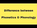 Difference between Phonetics & Phonology