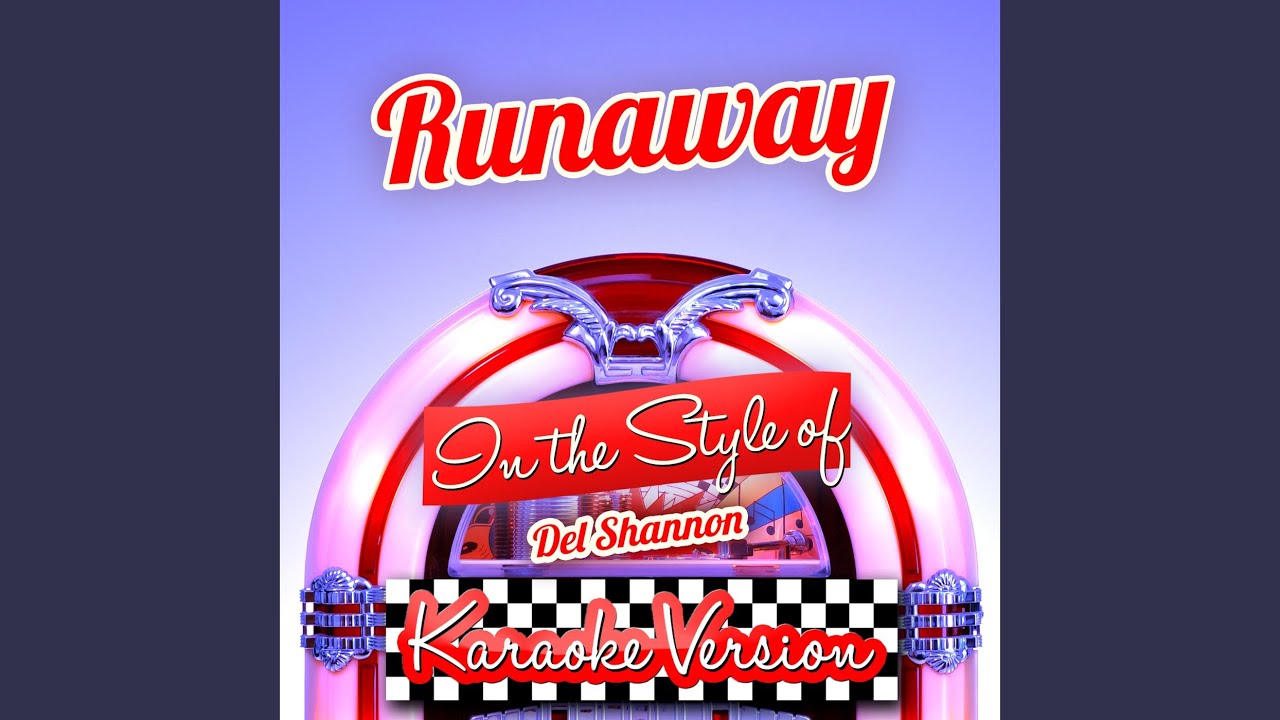 Runaway (In the Style of Del Shannon) (Karaoke Version) YouTube