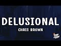 Chris Brown - Delusional (Lyrics)