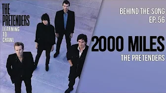 Behind The Song Episode 56: The Pretenders "2000 Miles" Behind The Song Episode 56: The Pretenders "2000 Miles"
