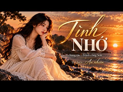 Tình Nhớ – Trịnh Công Sơn | An Nhiên | Official MV | Nghe một lần nhớ mãi