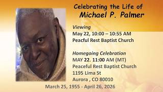 Homegoing Celebration: 5/22/2026 - Michael Palmer