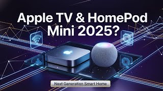 Apple TV 2025 &amp; HomePod Mini 2 – Full Specs, Features &amp; Release Date Revealed!