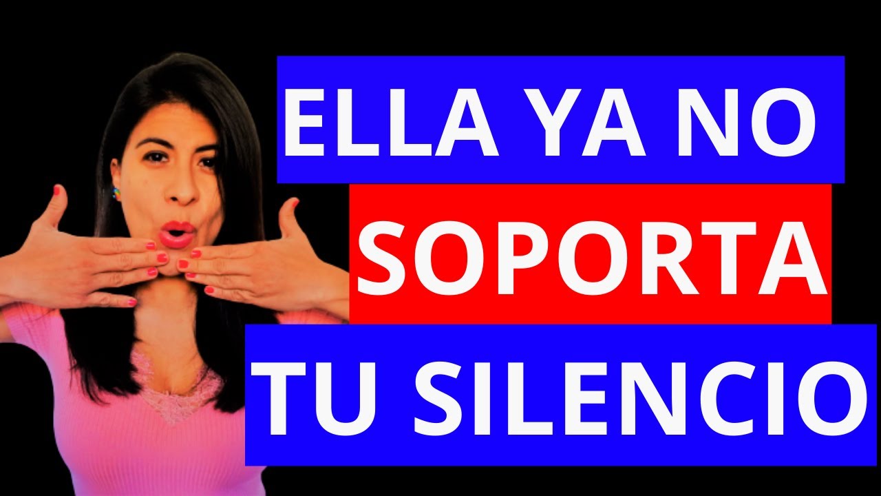 Tu SILENCIO Afecta a Una Mujer - ELLA SE ENOJA POR ESTO