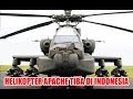 8 HELIKOPTER APACHE PESANAN INDONESIA telah tiba