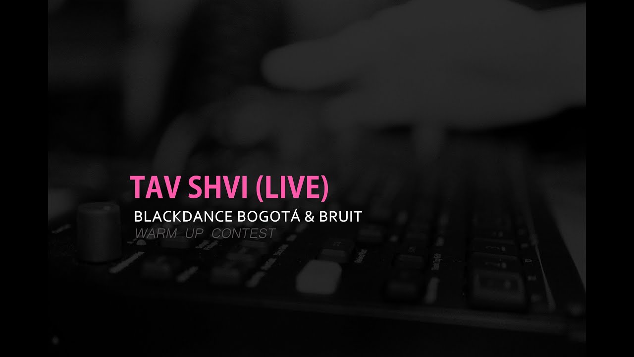 Tav Shvi (Live Act) - Convocatoria Blackdance Bogotá & Bruit. WARM UP SET !