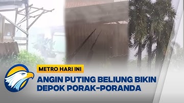 Hujan Deras Hingga Puting Beliung Hantam Depok - [Metro Hari Ini]