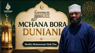 MIMBARINI -MCHANA BORA DURIANI || SHEIKH MUHAMMAD ABDI OBO