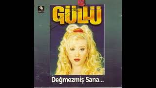 Güllü - Değmezmiş Sana (1996)