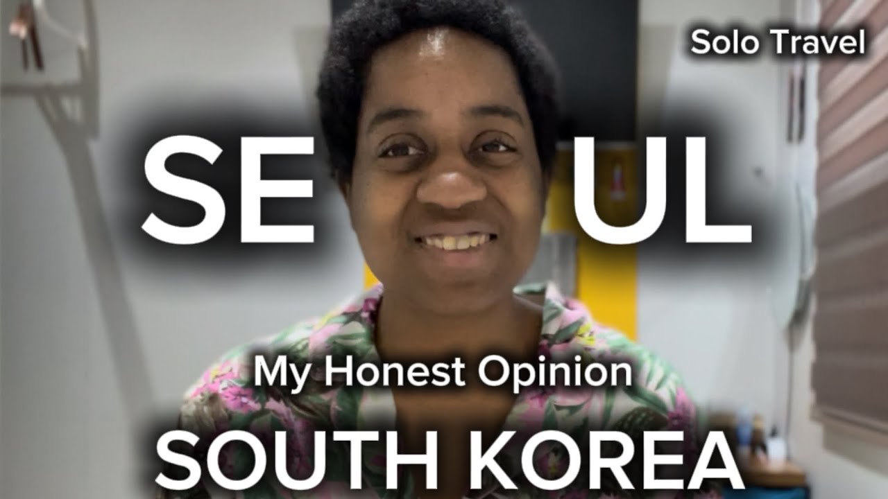 How was Seoul, South Korea? Female Solo Travel