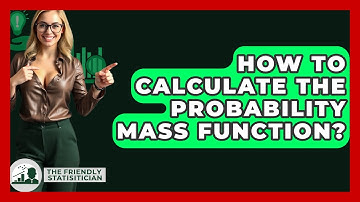 How To Calculate The Probability Mass Function? - The Friendly Statistician