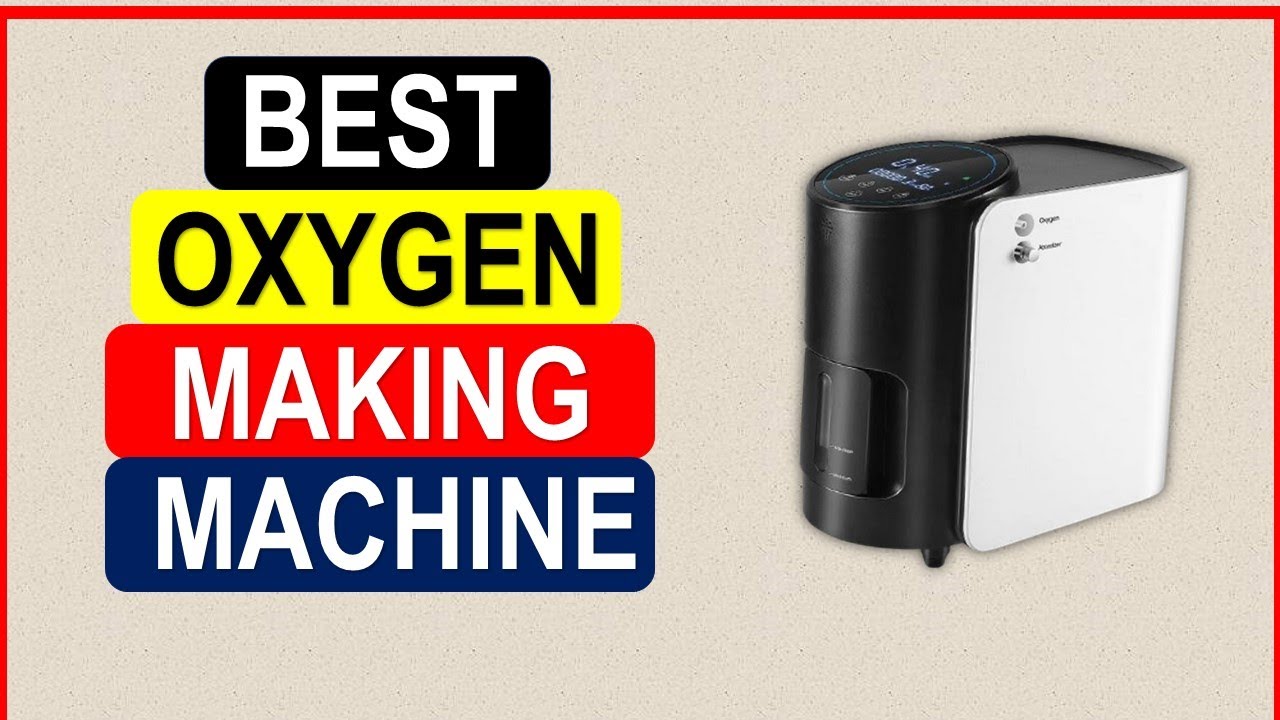 Making O2 Vedios Top 5 Best Oxygen Making Machine in 2024 | Best Oxygen Making Machine ...