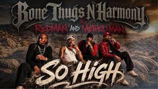 Bone Thugs N Harmony x Redman and Method Man   So High